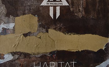 99 Problems - Habitat