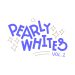 Pearly Whites Vol. 1 by Pearly Whites